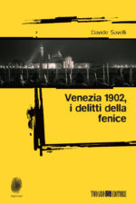 Venezia 1902, i delitti della fenice